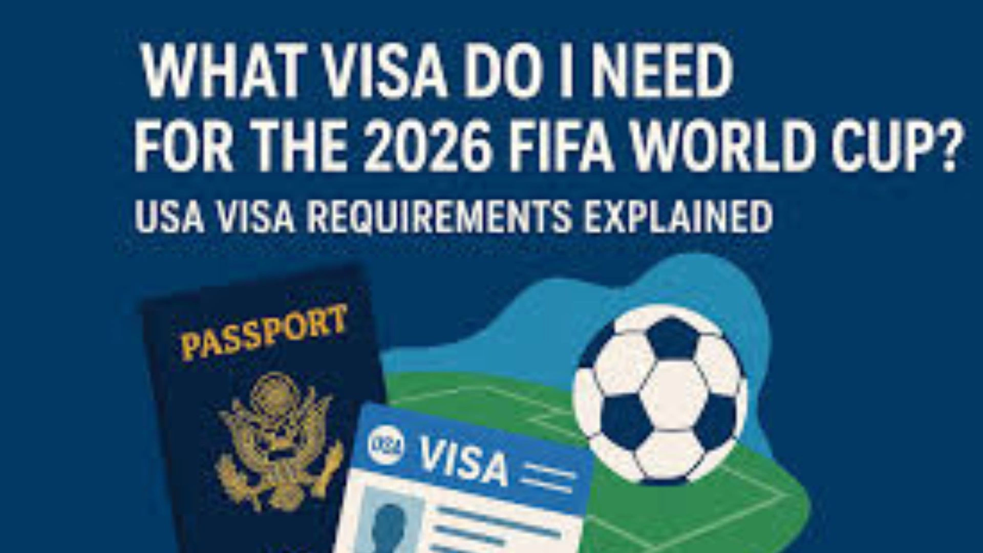 FIFA World Cup 2026 Visa Requirements: USA, Canada, & Mexico